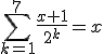 \sum_{k=1}^7\frac{x+1}{2^k}=x